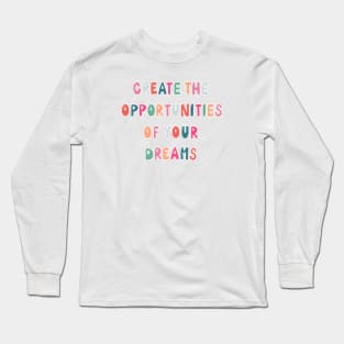 Create Opportunities Long Sleeve T-Shirt